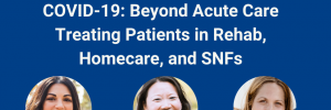 live CEU webinar - COVID-10: Beyond acute care - treating patients in rehab, homecare and SNFs