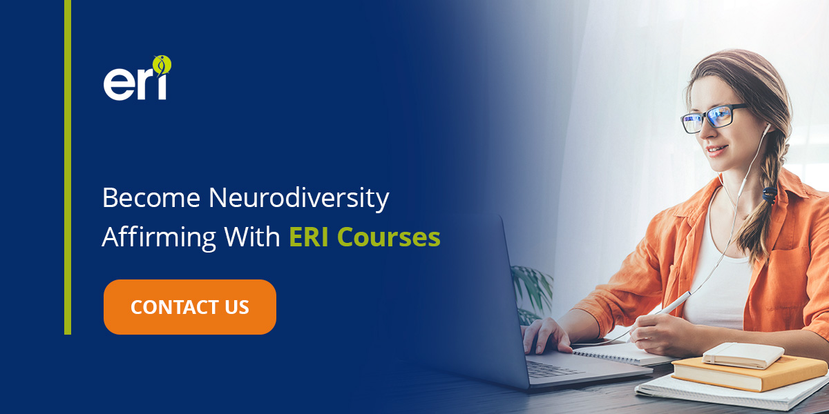 Become Neurodiversity Affirming With ERI Courses